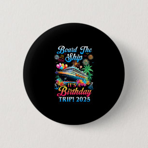 Board The Ship It's A Birthday Trip 2025 Birthday 6 Cm Round Badge