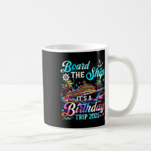 Board The Ship It's A Birthday Trip 2025 Birthday Coffee Mug