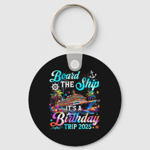 Board The Ship It's A Birthday Trip 2025 Birthday Key Ring