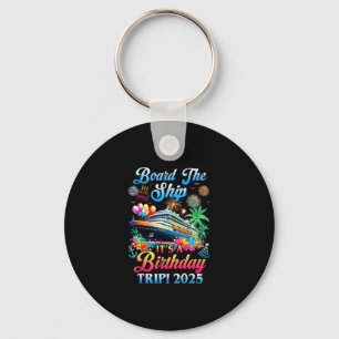 Board The Ship It's A Birthday Trip 2025 Birthday Key Ring