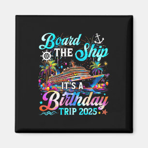 Board The Ship It's A Birthday Trip 2025 Birthday  Magnet