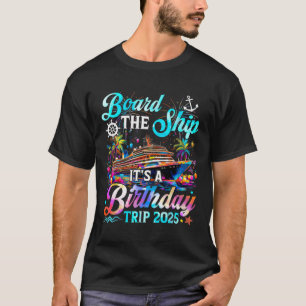 Board The Ship It's A Birthday Trip 2025 Birthday T-Shirt