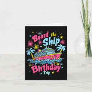 Board The Ship Its A Birthday Trip Birthday Cruise Card