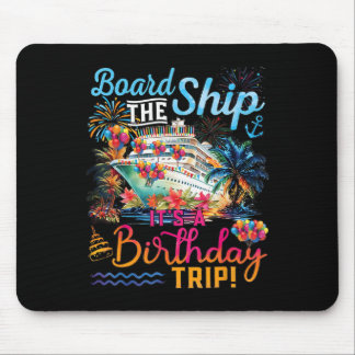 Board The Ship It's A Birthday Trip Cruise Birthda Mouse Mat