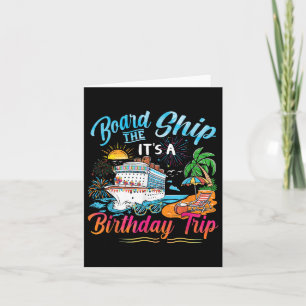 Board The Ship Its A Birthday Trip Cruise Birthday Card