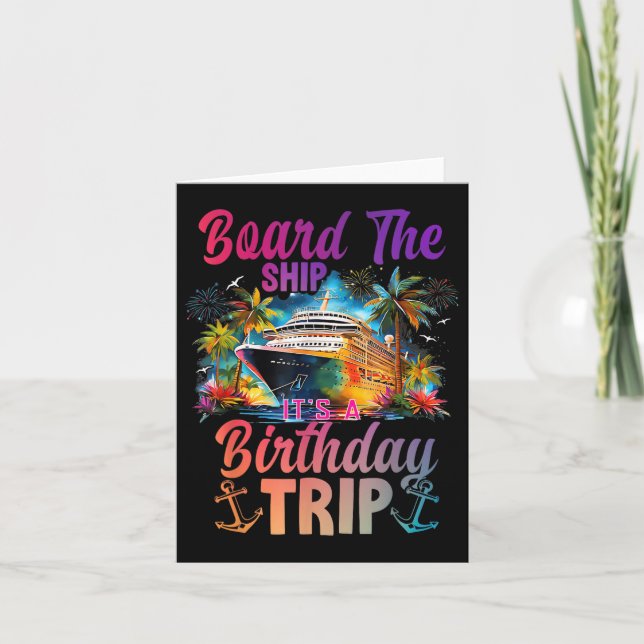 Board The Ship Its A Birthday Trip Cruise Birthday Card (Front)