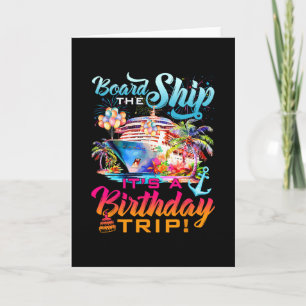 Board The Ship It's A Birthday Trip Cruise Squad B Card