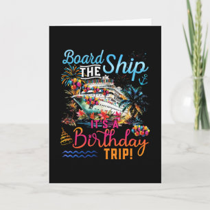 Board The Ship It's A Birthday Trip Family Cruise Card