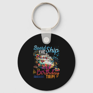 Board The Ship It's A Birthday Trip Family Cruise Key Ring