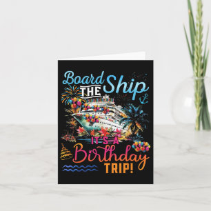 Board The Ship Its A Birthday Trip Family Cruise S Card