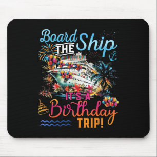 Board The Ship Its A Birthday Trip Family Cruise S Mouse Mat