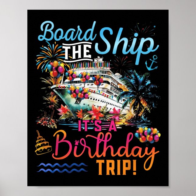 Board The Ship Its A Birthday Trip Family Cruise S Poster (Front)