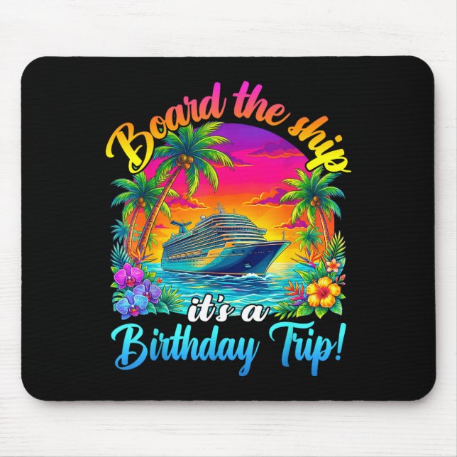 Board The Ship It's A Birthday Trip Matching Birth Mouse Mat (Front)