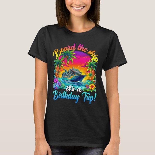 Board The Ship It's A Birthday Trip Matching Birth T-Shirt (Front)