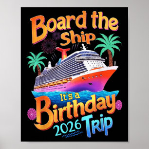 Board The Ship Its A Birthday Trip Party Cruise Sq Poster