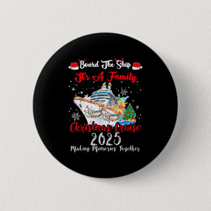 Board The Ship It's A Family Christmas Cruise 2025 6 Cm Round Badge
