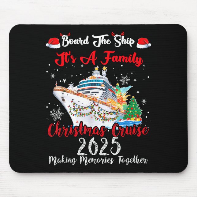 Board The Ship It's A Family Christmas Cruise 2025 Mouse Mat (Front)