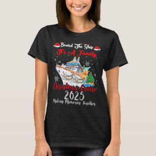 Board The Ship It's A Family Christmas Cruise 2025 T-Shirt