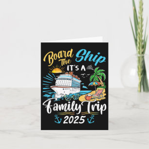 Board The Ship Its A Family Trip Cruise Family Vac Card