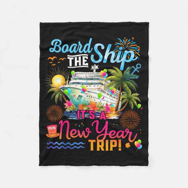Board The Ship It's A New Year Trip Cruise Family  Fleece Blanket (Front)