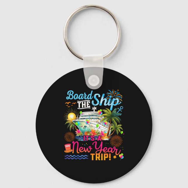 Board The Ship It's A New Year Trip Cruise Family  Key Ring (Front)
