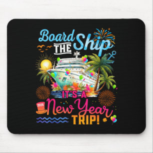 Board The Ship It's A New Year Trip Cruise Family  Mouse Mat