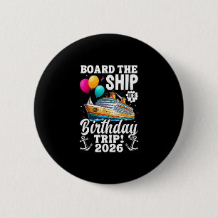 Board The Ship It's Birthday Trip 2026 Funny Birth 6 Cm Round Badge