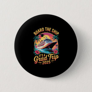 Board The Ship It's Graduation Trip 2025 Senior Cr 6 Cm Round Badge