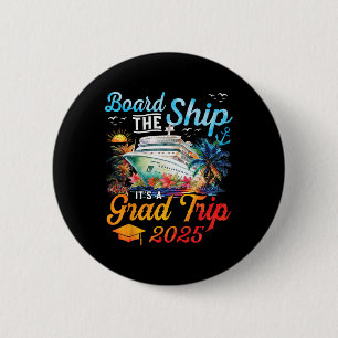 Board The Ship It's Graduation Trip 2025 Senior Cr 6 Cm Round Badge