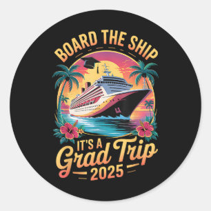 Board The Ship Its Graduation Trip 2025 Senior Cru Classic Round Sticker