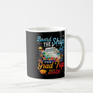 Board The Ship It's Graduation Trip 2026 Senior Cr Coffee Mug