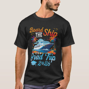 Board The Ship It's Graduation Trip 2026 Senior Cr T-Shirt