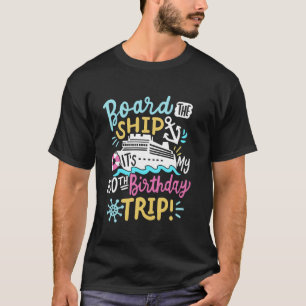 Board The Ship It's My 100th Birthday Trip Cruise  T-Shirt