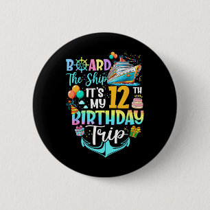 Board The Ship It's My 12th Birthday Trip Cruise V 6 Cm Round Badge