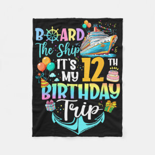 Board The Ship It's My 12th Birthday Trip Cruise V Fleece Blanket
