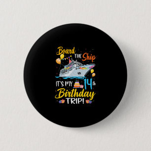 Board The Ship It's My 14th Birthday Trip Cruise P 6 Cm Round Badge