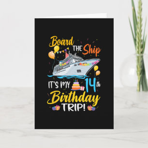 Board The Ship It's My 14th Birthday Trip Cruise P Card
