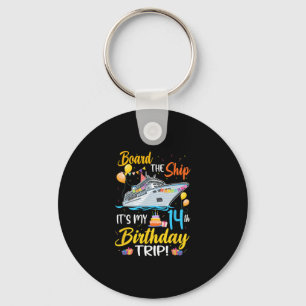 Board The Ship It's My 14th Birthday Trip Cruise P Key Ring