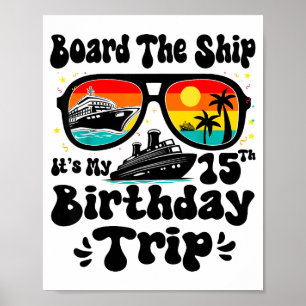 Board The Ship Its My 15th Birthday 15 Years Old C Poster
