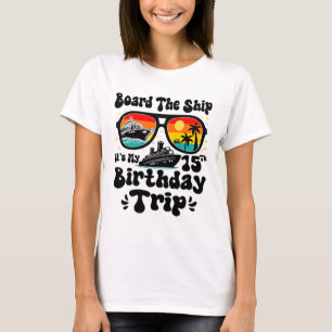 Board The Ship It's My 15th Birthday 15 Years Old T-Shirt