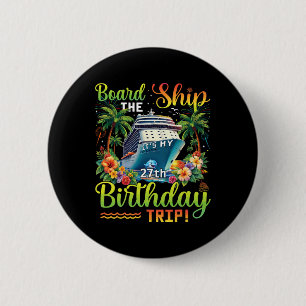 Board The Ship It's My 27th Birthday Trip 27 Birth 6 Cm Round Badge