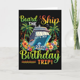 Board The Ship It's My 27th Birthday Trip 27 Birth Card