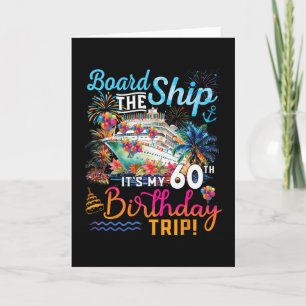Board The Ship It's My 60th Birthday Trip Cruise V Card