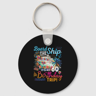 Board The Ship It's My 60th Birthday Trip Cruise V Key Ring
