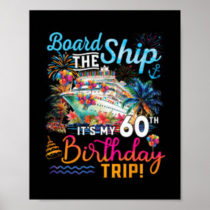Board The Ship It's My 60th Birthday Trip Cruise V Poster