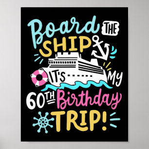 Board The Ship It's My 60th Birthday Trip Cruise V Poster