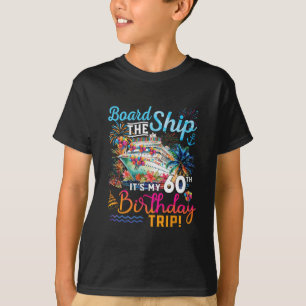 Board The Ship It's My 60th Birthday Trip Cruise V T-Shirt