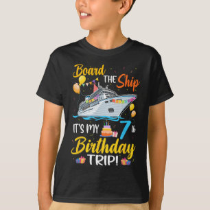 Board The Ship It's My 7th Birthday Trip Cruise Pa T-Shirt