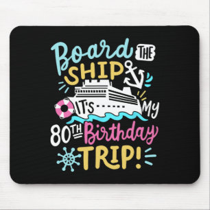 Board The Ship It's My 80th Birthday Trip Cruise V Mouse Mat