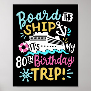 Board The Ship It's My 80th Birthday Trip Cruise V Poster